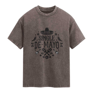 Single De Mayo Mode On Washed Cotton T-Shirt Funny Fiesta Party Quote
