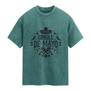Single De Mayo Mode On Washed Cotton T-Shirt Funny Fiesta Party Quote