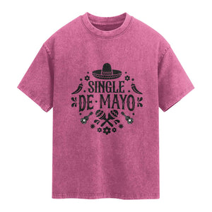 Single De Mayo Mode On Washed Cotton T-Shirt Funny Fiesta Party Quote