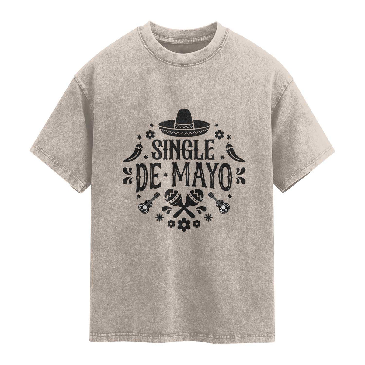 Single De Mayo Mode On Washed Cotton T-Shirt Funny Fiesta Party Quote