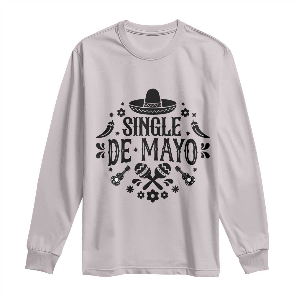Single De Mayo Mode On Long Sleeve Shirt Funny Fiesta Party Quote TS12 Ice Gray Print Your Wear