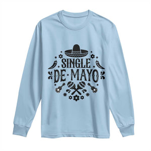 Single De Mayo Mode On Long Sleeve Shirt Funny Fiesta Party Quote TS12 Light Blue Print Your Wear