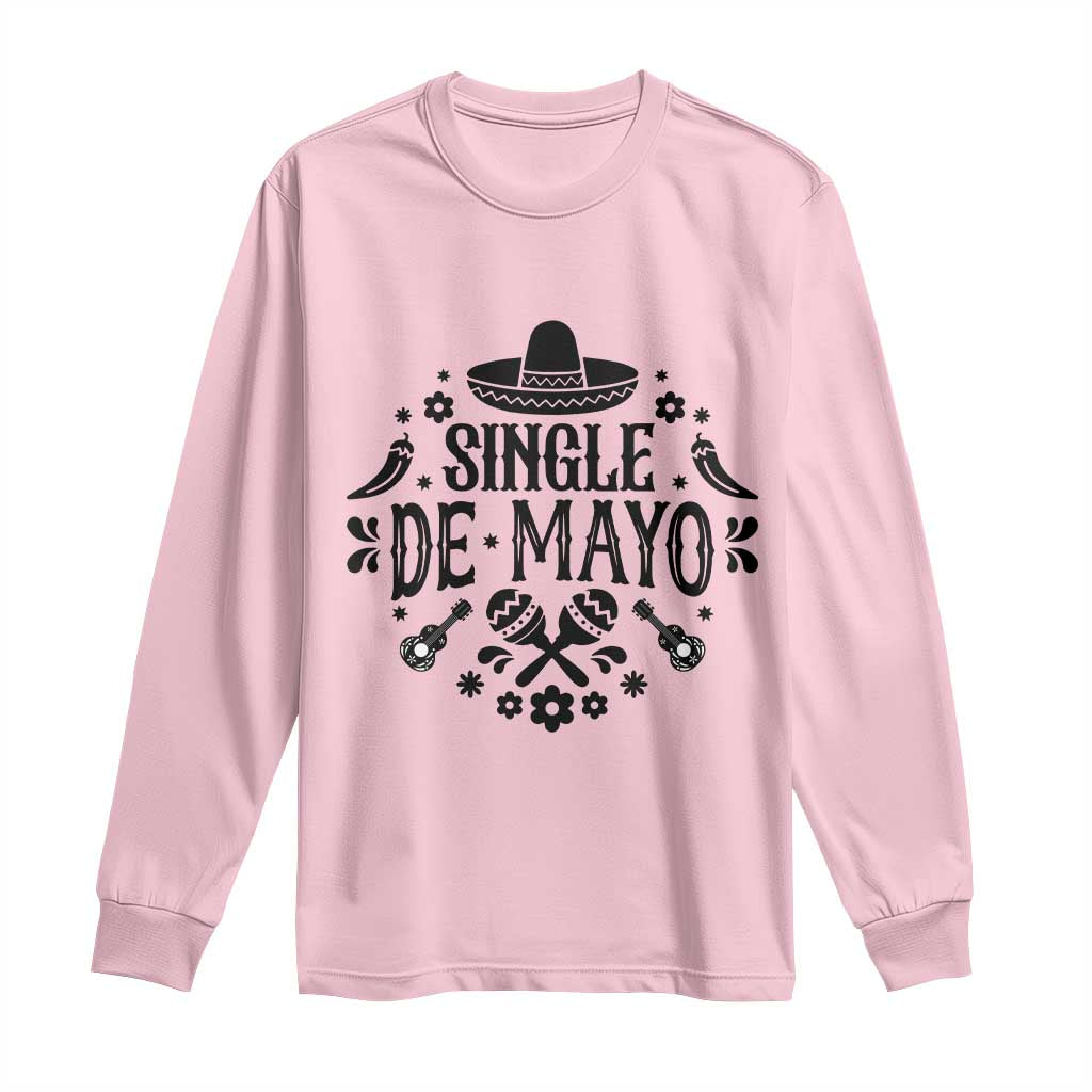 Single De Mayo Mode On Long Sleeve Shirt Funny Fiesta Party Quote TS12 Light Pink Print Your Wear