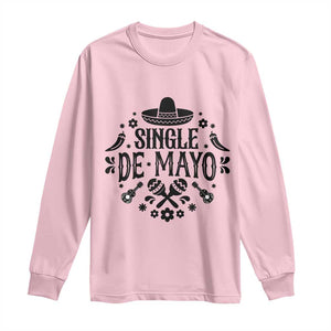 Single De Mayo Mode On Long Sleeve Shirt Funny Fiesta Party Quote TS12 Light Pink Print Your Wear