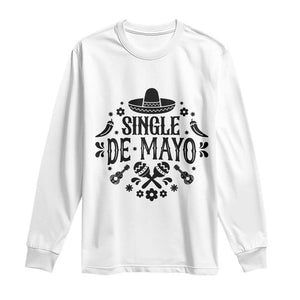 Single De Mayo Mode On Long Sleeve Shirt Funny Fiesta Party Quote TS12 White Print Your Wear