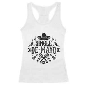 Single De Mayo Mode On Racerback Tank Top Funny Fiesta Party Quote TS12 White Print Your Wear