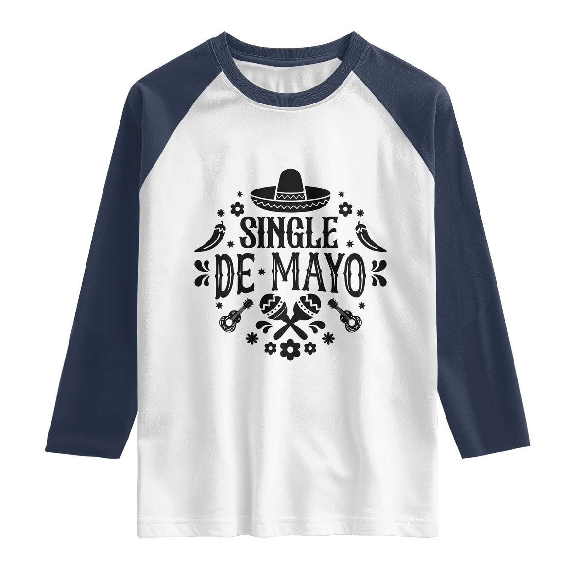 Single De Mayo Mode On Raglan Shirt Funny Fiesta Party Quote TS12 White Navy Print Your Wear