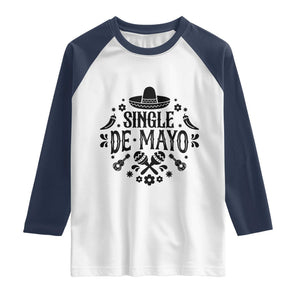Single De Mayo Mode On Raglan Shirt Funny Fiesta Party Quote TS12 White Navy Print Your Wear