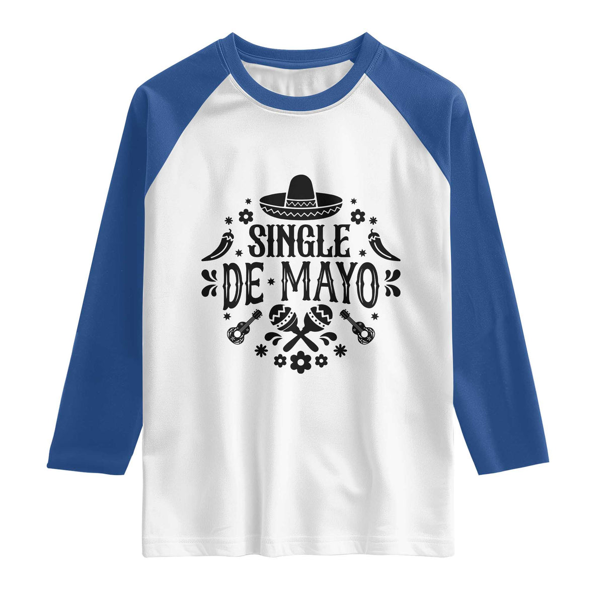 Single De Mayo Mode On Raglan Shirt Funny Fiesta Party Quote TS12 White Royal Print Your Wear