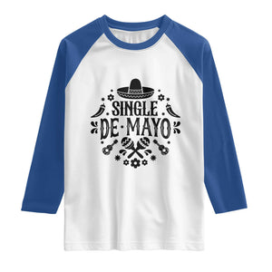 Single De Mayo Mode On Raglan Shirt Funny Fiesta Party Quote TS12 White Royal Print Your Wear