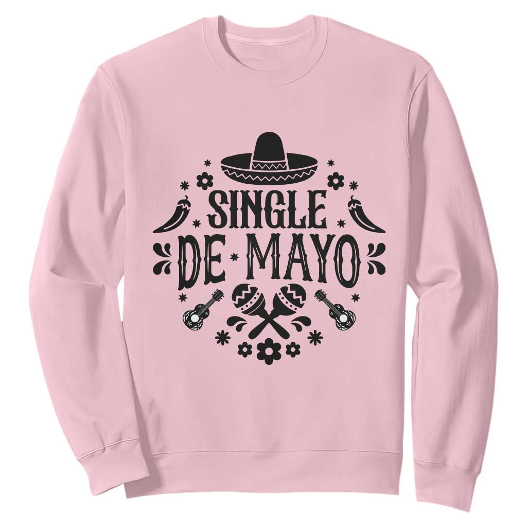 Single De Mayo Mode On Sweatshirt Funny Fiesta Party Quote TS12 Light Pink Print Your Wear