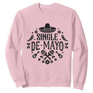 Single De Mayo Mode On Sweatshirt Funny Fiesta Party Quote TS12 Light Pink Print Your Wear