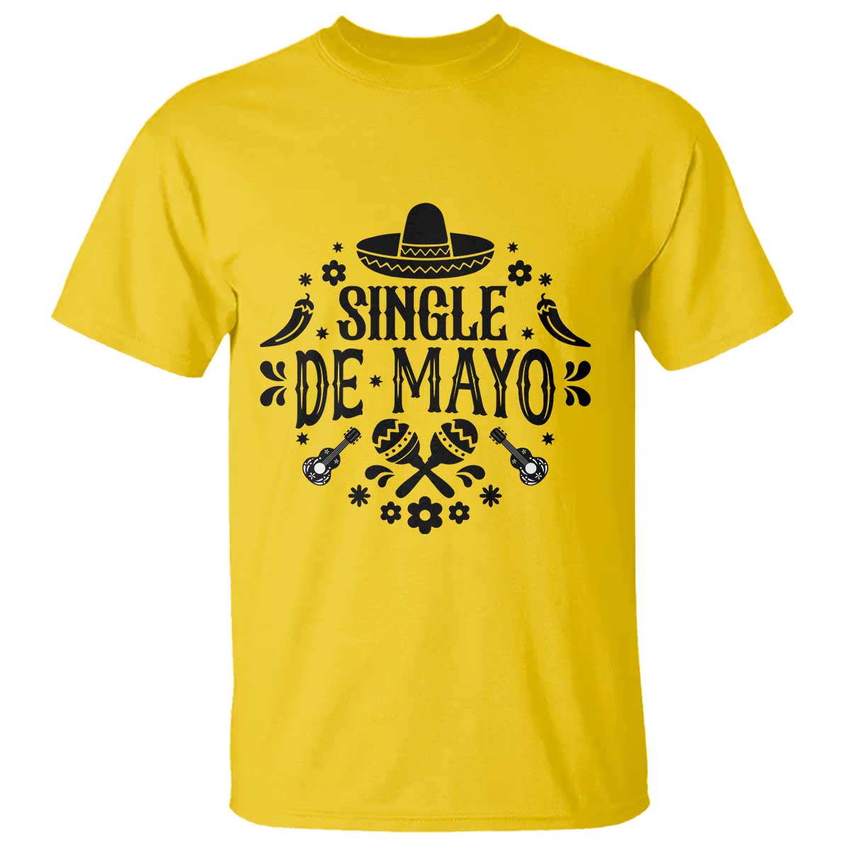 Single De Mayo Mode On T Shirt Funny Fiesta Party Quote TS12 Daisy Print Your Wear