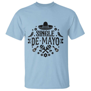 Single De Mayo Mode On T Shirt Funny Fiesta Party Quote TS12 Light Blue Print Your Wear