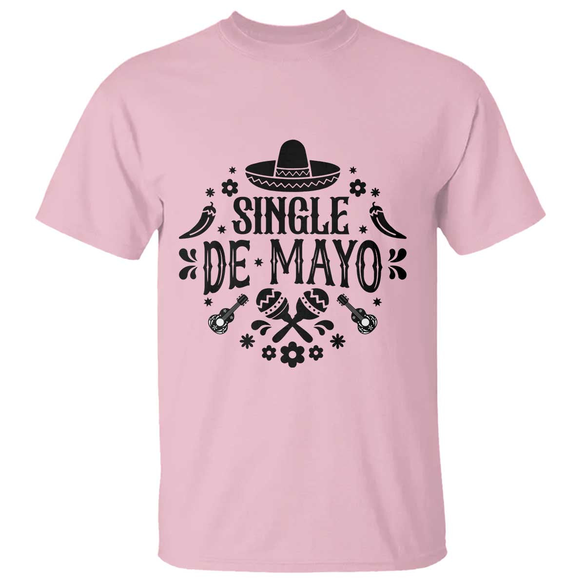 Single De Mayo Mode On T Shirt Funny Fiesta Party Quote TS12 Light Pink Print Your Wear