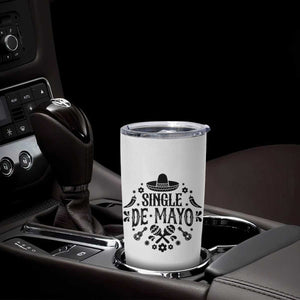 Single De Mayo Mode On Tumbler Cup Funny Fiesta Party Quote TS12 Print Your Wear