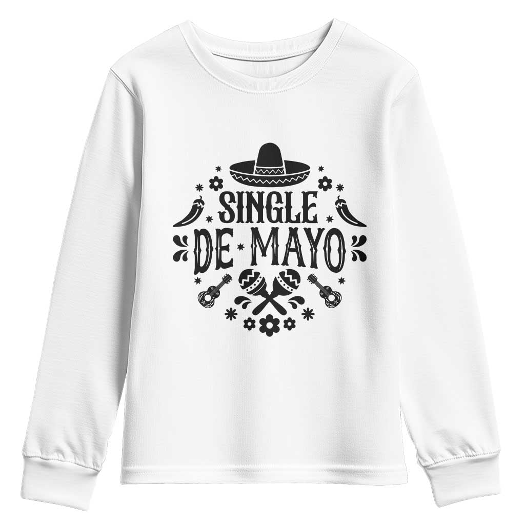 Single De Mayo Mode On Youth Sweatshirt Funny Fiesta Party Quote TS12 White Print Your Wear