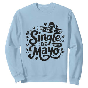 Funny Mexican Party Gift Sweatshirt Single De Mayo Squad TS12 Light Blue Print Your Wear