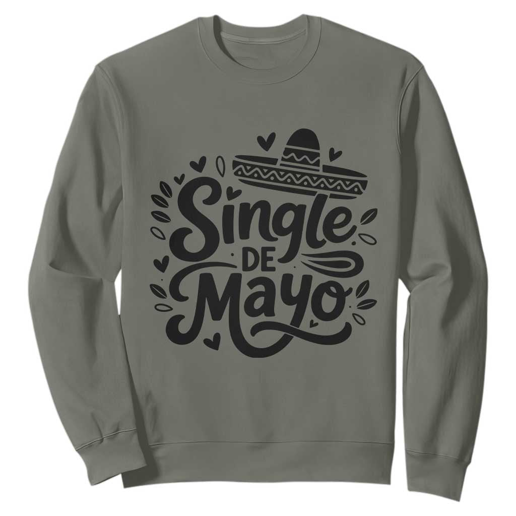Funny Mexican Party Gift Sweatshirt Single De Mayo Squad TS12 Military Green Print Your Wear