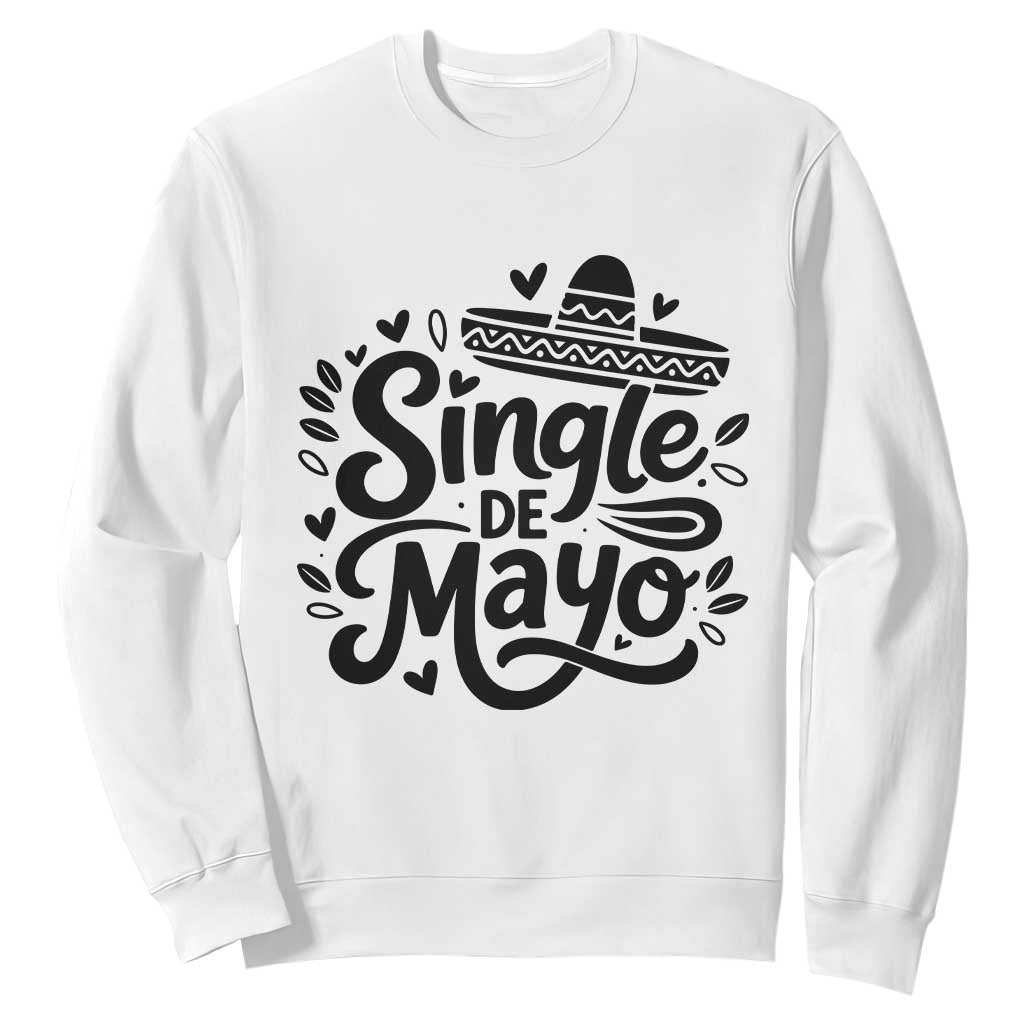Funny Mexican Party Gift Sweatshirt Single De Mayo Squad TS12 White Print Your Wear
