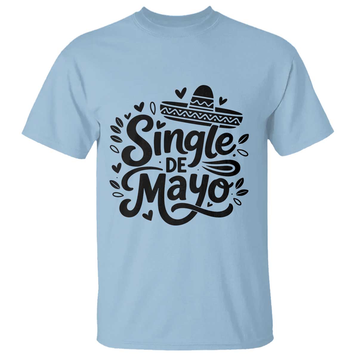 Funny Mexican Party Gift T Shirt Single De Mayo Squad TS12 Light Blue Print Your Wear