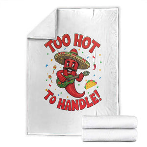 Funny Mexican Jalapeno Throw Blanket Too Hot To Handle Cinco De Mayo Party TS12 White Print Your Wear