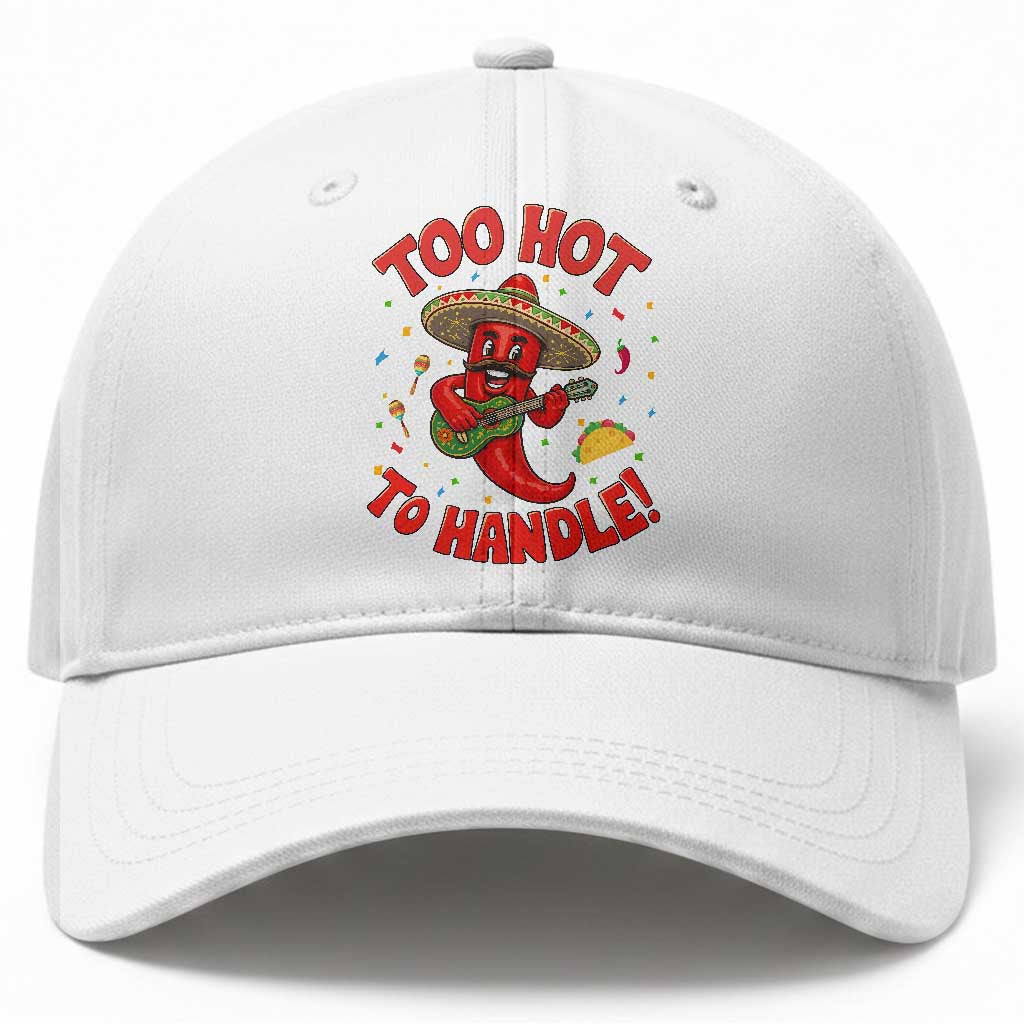 Funny Mexican Jalapeno Baseball Cap Too Hot To Handle Cinco De Mayo Party TS12 Print Your Wear