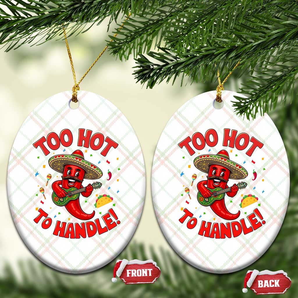 Funny Mexican Jalapeno Ceramic Ornament Too Hot To Handle Cinco De Mayo Party TS12 Print Your Wear