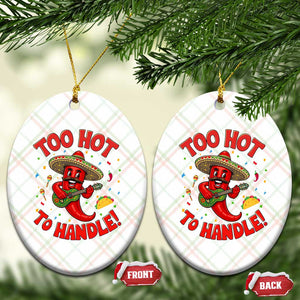 Funny Mexican Jalapeno Ceramic Ornament Too Hot To Handle Cinco De Mayo Party TS12 Print Your Wear