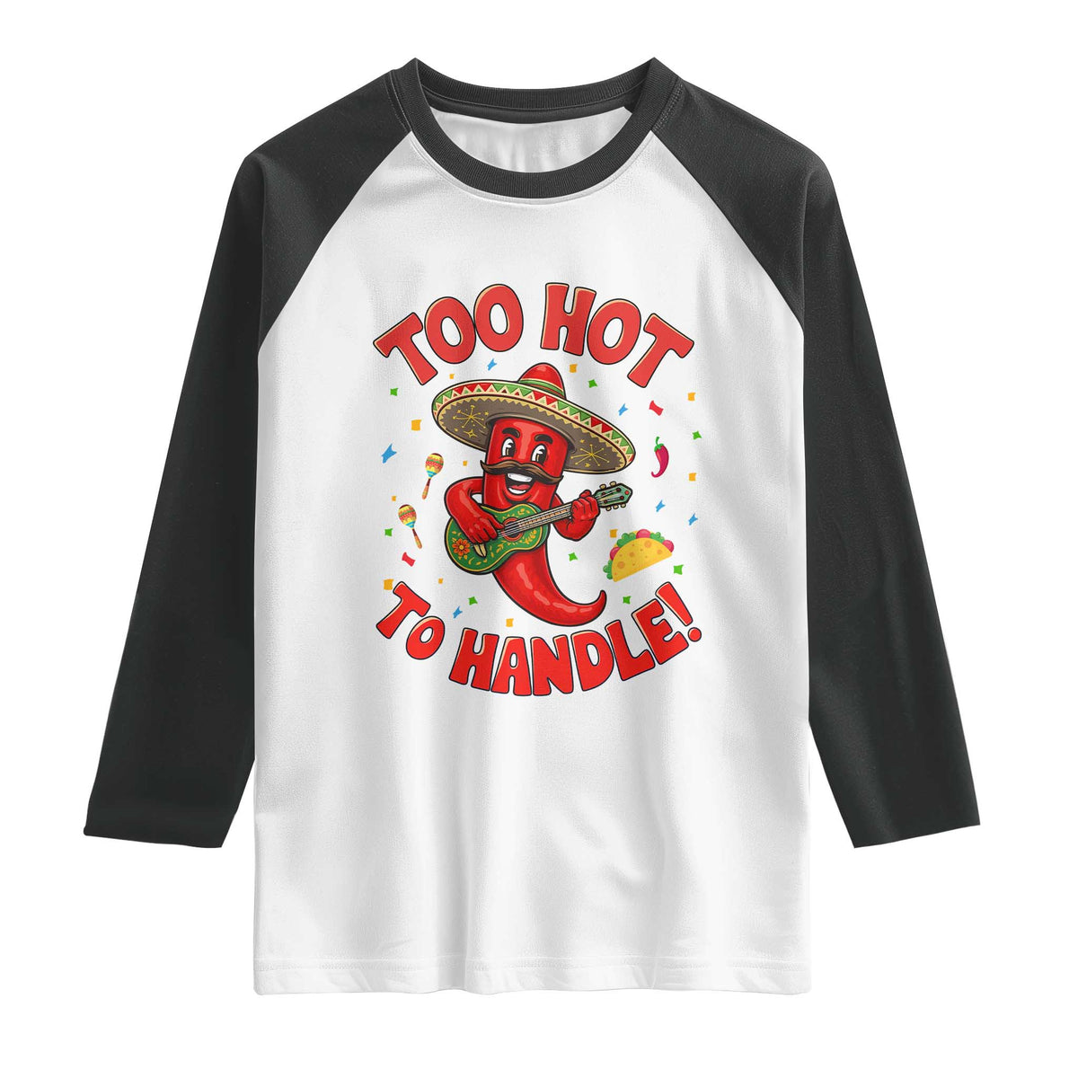 Funny Mexican Jalapeno Raglan Shirt Too Hot To Handle Cinco De Mayo Party TS12 White Black Print Your Wear