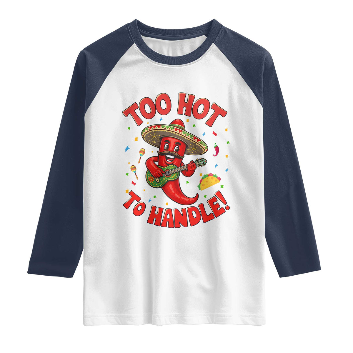 Funny Mexican Jalapeno Raglan Shirt Too Hot To Handle Cinco De Mayo Party TS12 White Navy Print Your Wear