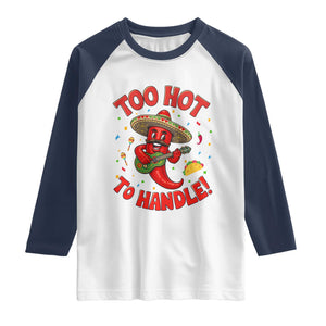 Funny Mexican Jalapeno Raglan Shirt Too Hot To Handle Cinco De Mayo Party TS12 White Navy Print Your Wear