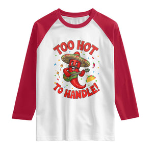Funny Mexican Jalapeno Raglan Shirt Too Hot To Handle Cinco De Mayo Party TS12 White Red Print Your Wear
