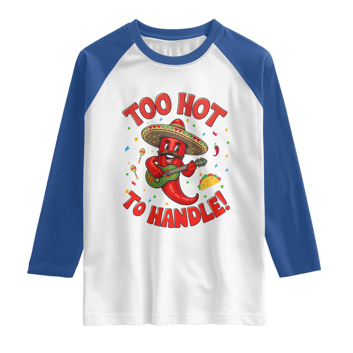 Funny Mexican Jalapeno Raglan Shirt Too Hot To Handle Cinco De Mayo Party TS12 White Royal Print Your Wear
