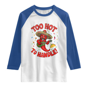 Funny Mexican Jalapeno Raglan Shirt Too Hot To Handle Cinco De Mayo Party TS12 White Royal Print Your Wear
