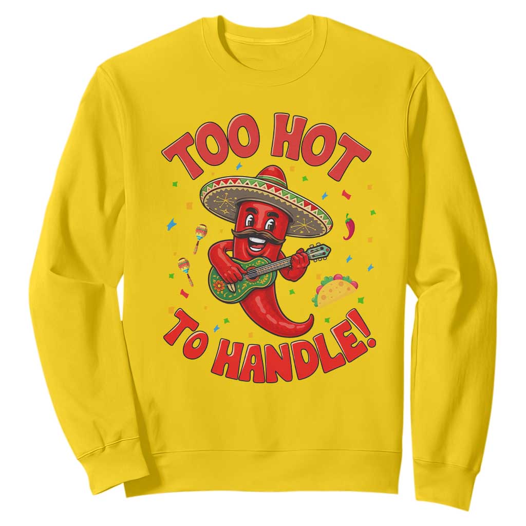 Funny Mexican Jalapeno Sweatshirt Too Hot To Handle Cinco De Mayo Party TS12 Daisy Print Your Wear