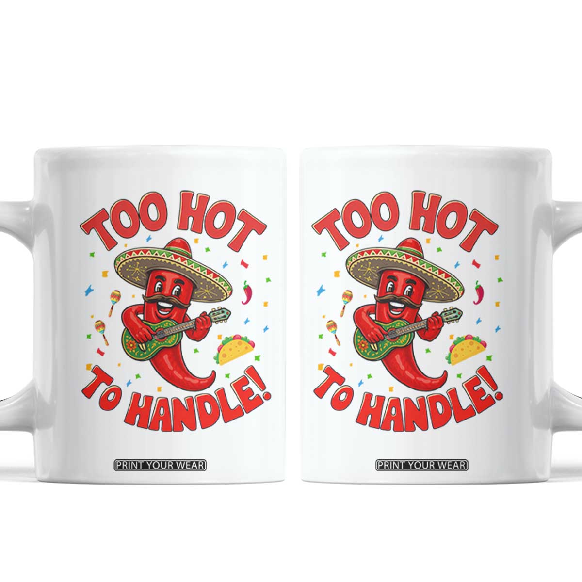 Funny Mexican Jalapeno Coffee Mug Too Hot To Handle Cinco De Mayo Party TS12 White Print Your Wear