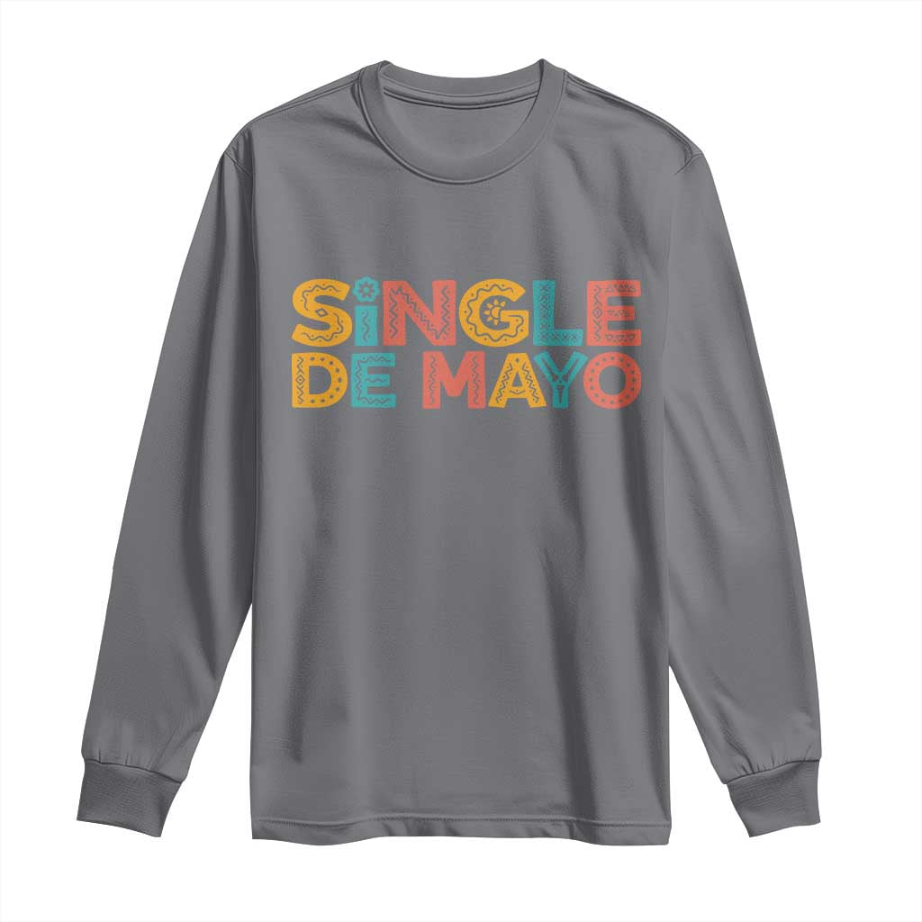 Mexican Fiesta Party Gift Long Sleeve Shirt Single De Mayo TS12 Charcoal Print Your Wear
