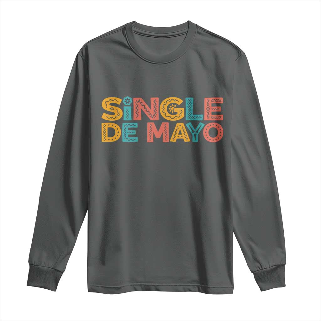 Mexican Fiesta Party Gift Long Sleeve Shirt Single De Mayo TS12 Dark Heather Print Your Wear