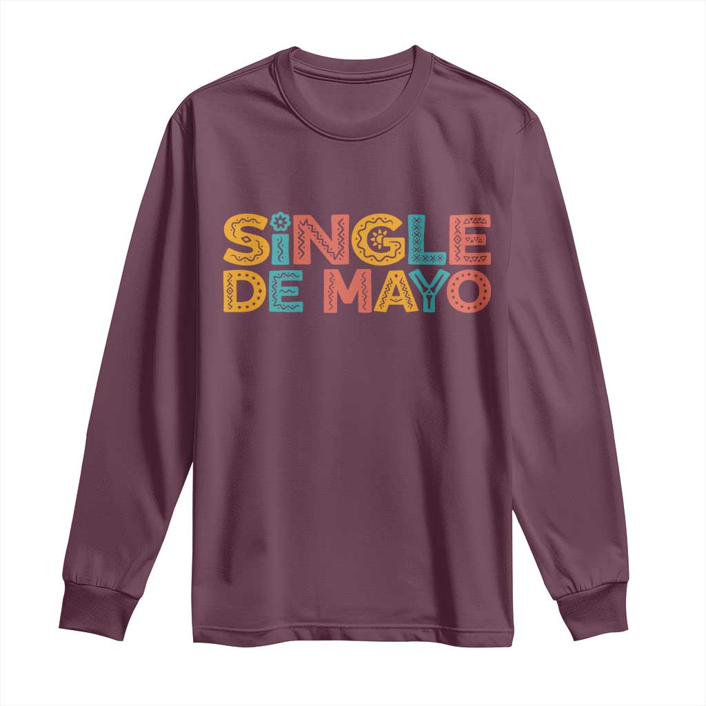 Mexican Fiesta Party Gift Long Sleeve Shirt Single De Mayo TS12 Maroon Print Your Wear