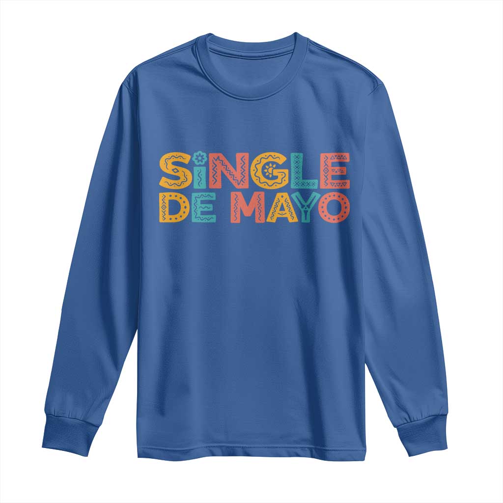 Mexican Fiesta Party Gift Long Sleeve Shirt Single De Mayo TS12 Royal Blue Print Your Wear