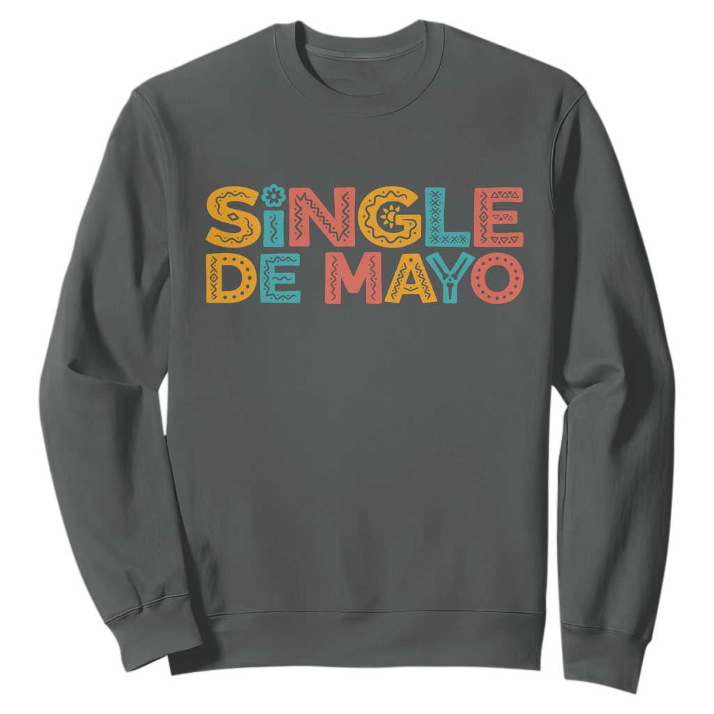 Mexican Fiesta Party Gift Sweatshirt Single De Mayo TS12 Dark Heather Print Your Wear