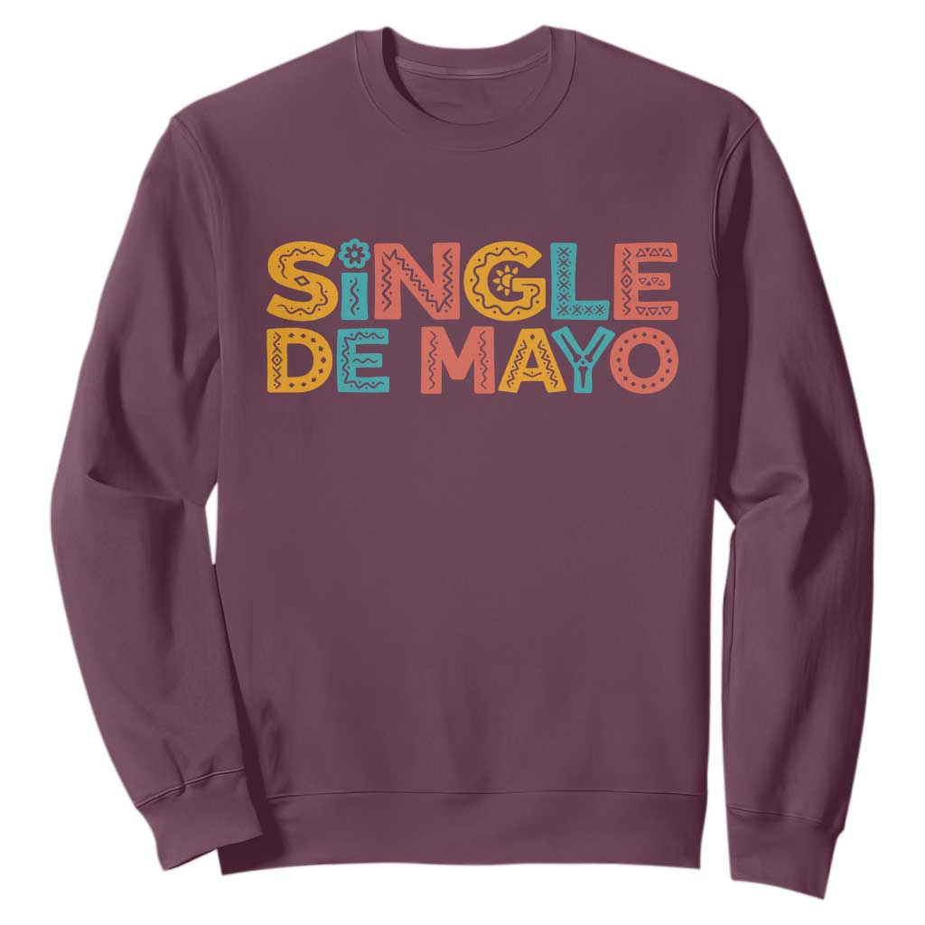 Mexican Fiesta Party Gift Sweatshirt Single De Mayo TS12 Maroon Print Your Wear