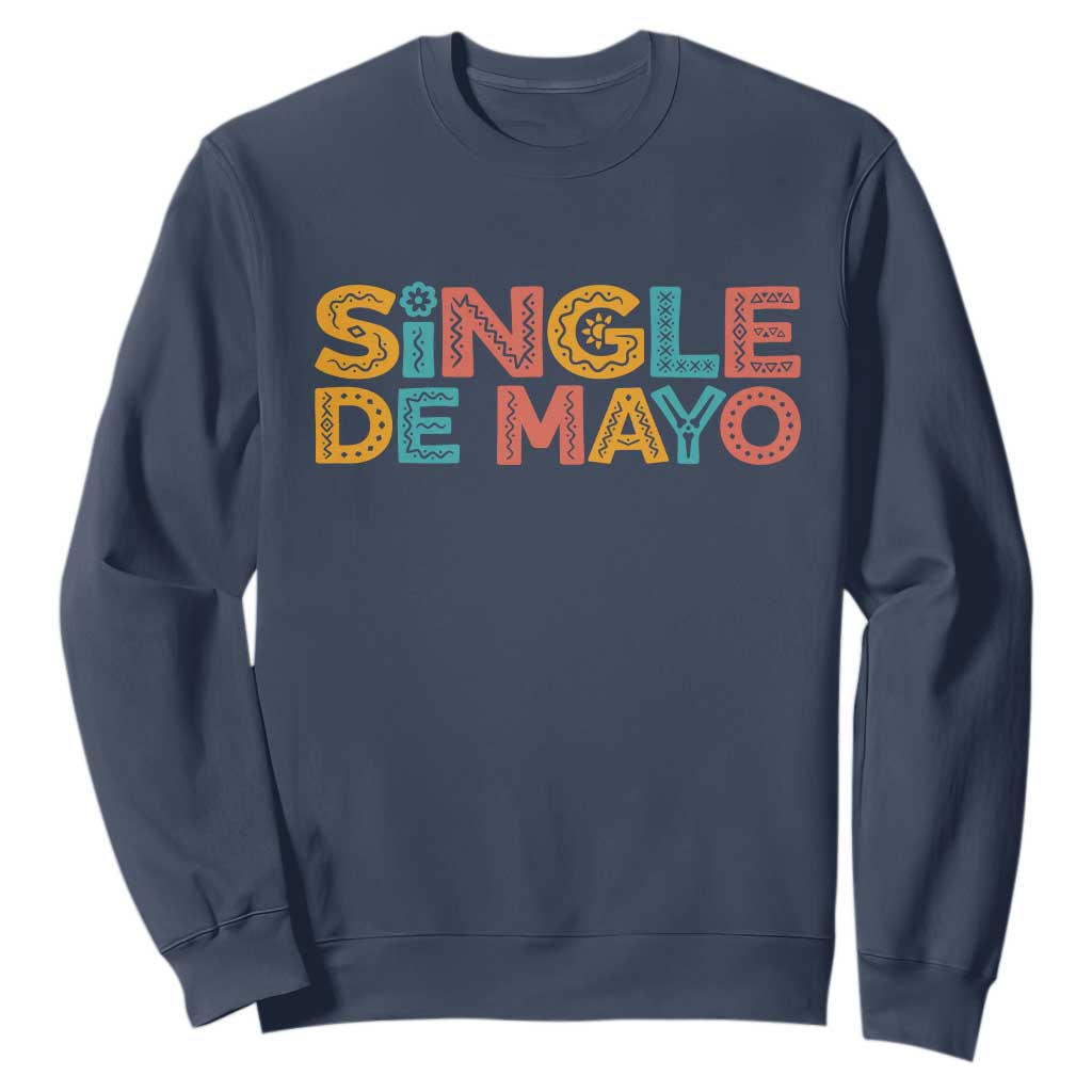 Mexican Fiesta Party Gift Sweatshirt Single De Mayo TS12 Navy Print Your Wear