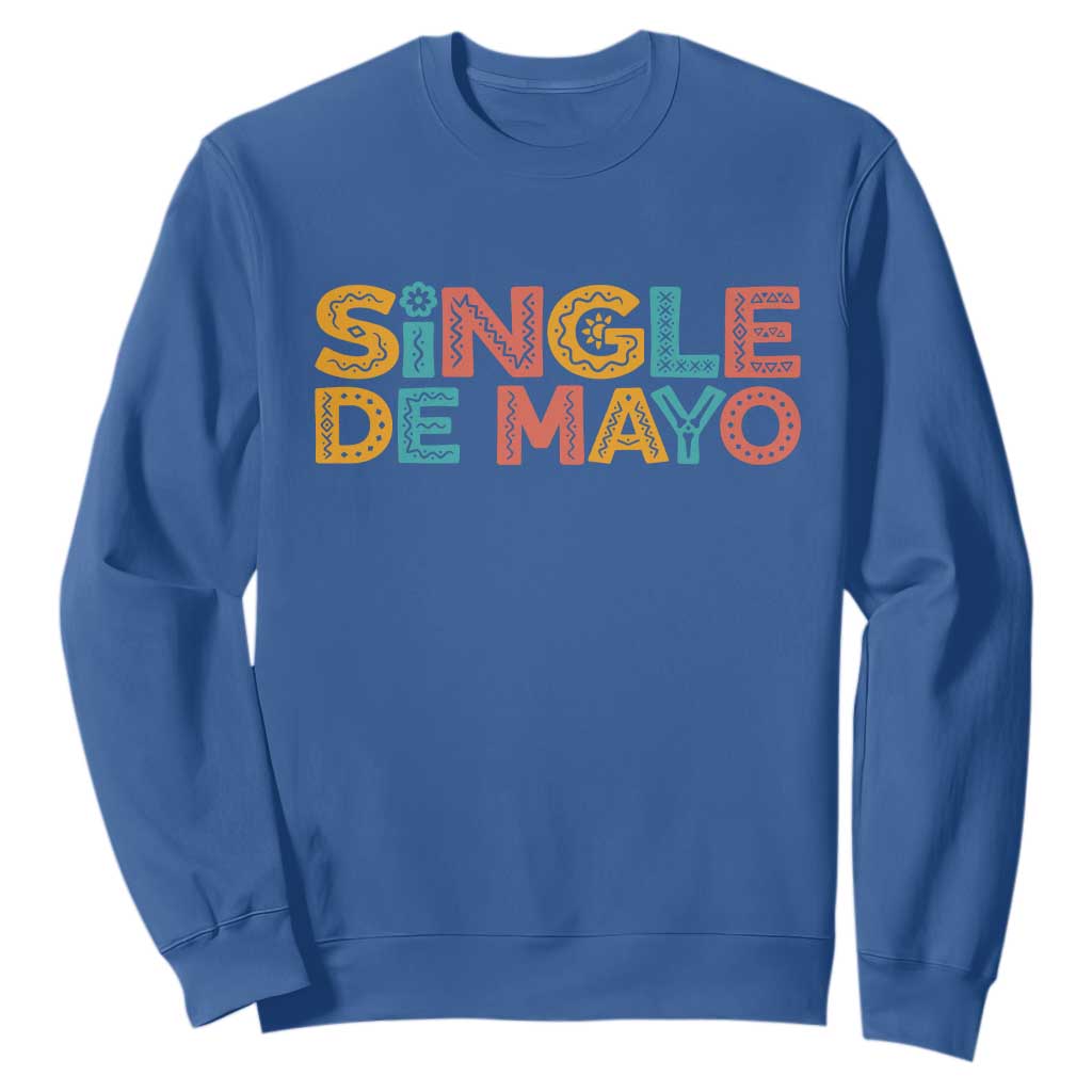 Mexican Fiesta Party Gift Sweatshirt Single De Mayo TS12 Royal Blue Print Your Wear