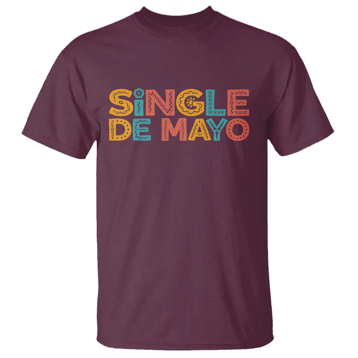 Mexican Fiesta Party Gift T Shirt Single De Mayo TS12 Maroon Print Your Wear