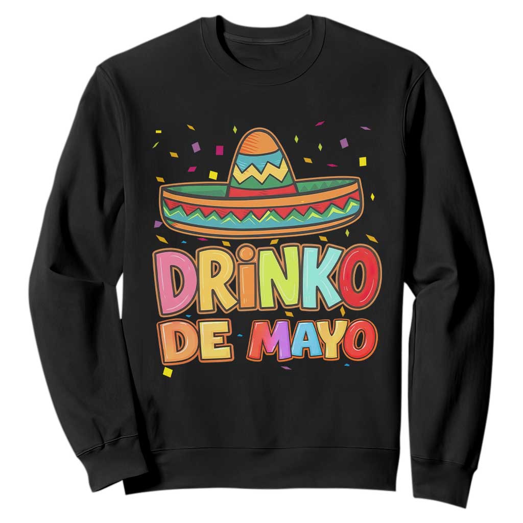 Funny Cinco De Mayo Day Drinking Fiesta Party Sweatshirt Drinko De Mayo TS12 Black Print Your Wear