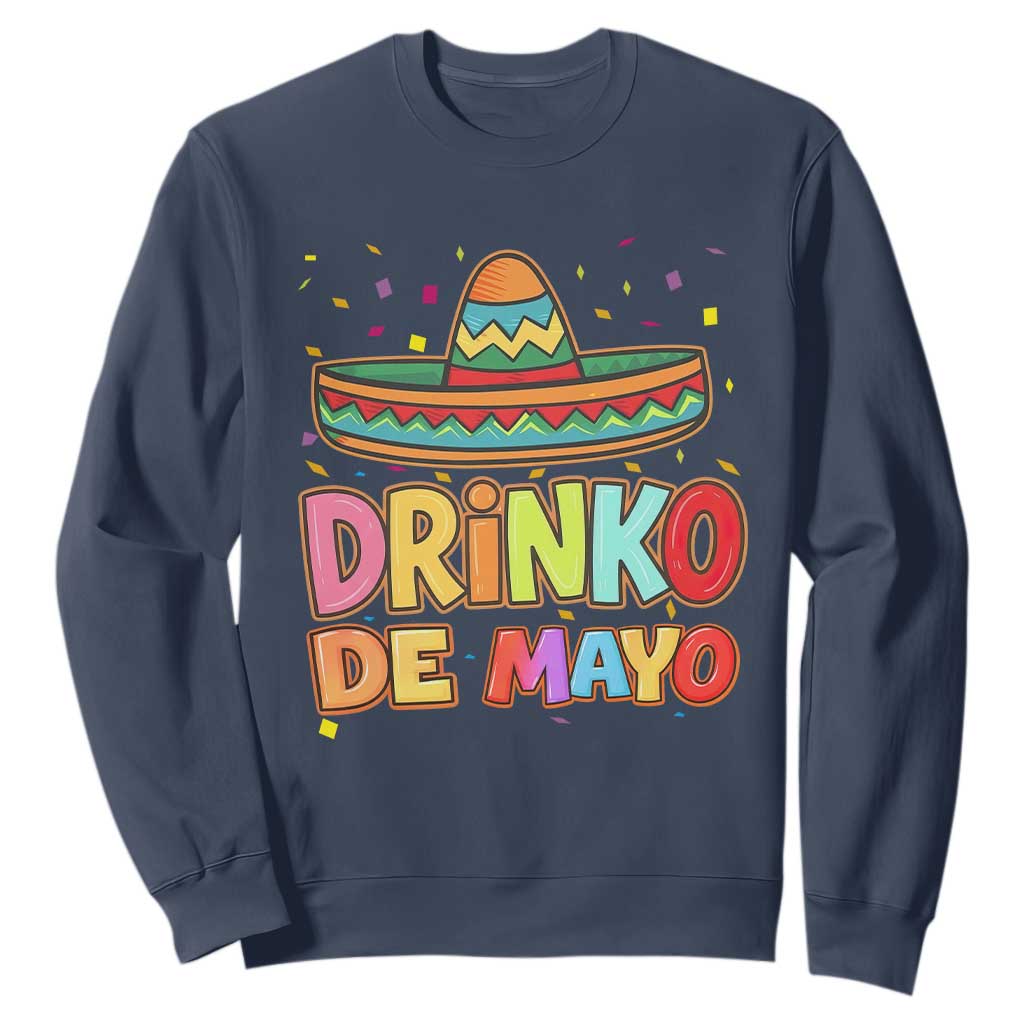 Funny Cinco De Mayo Day Drinking Fiesta Party Sweatshirt Drinko De Mayo TS12 Navy Print Your Wear