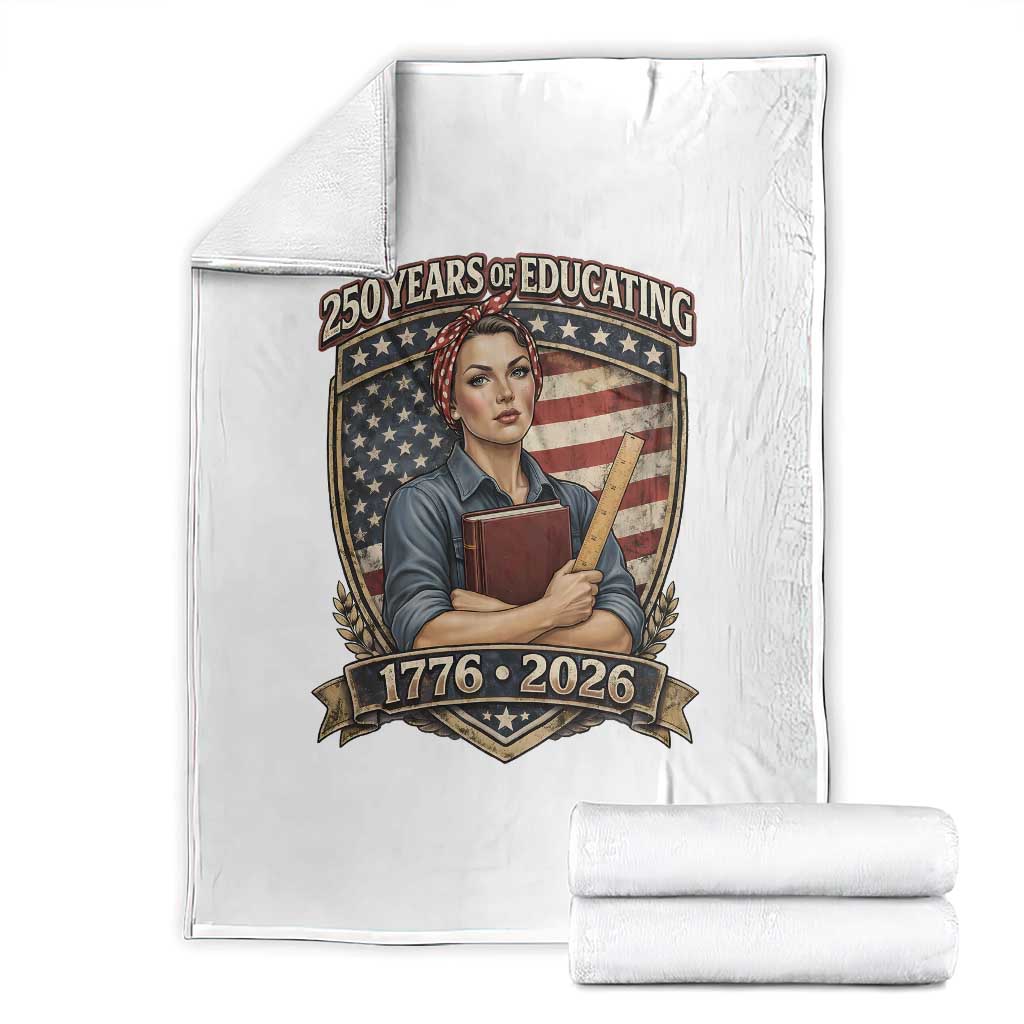 250 Years Of Educating America Throw Blanket Proud Teacher Patriotic Gift TS12 White Print Your Wear