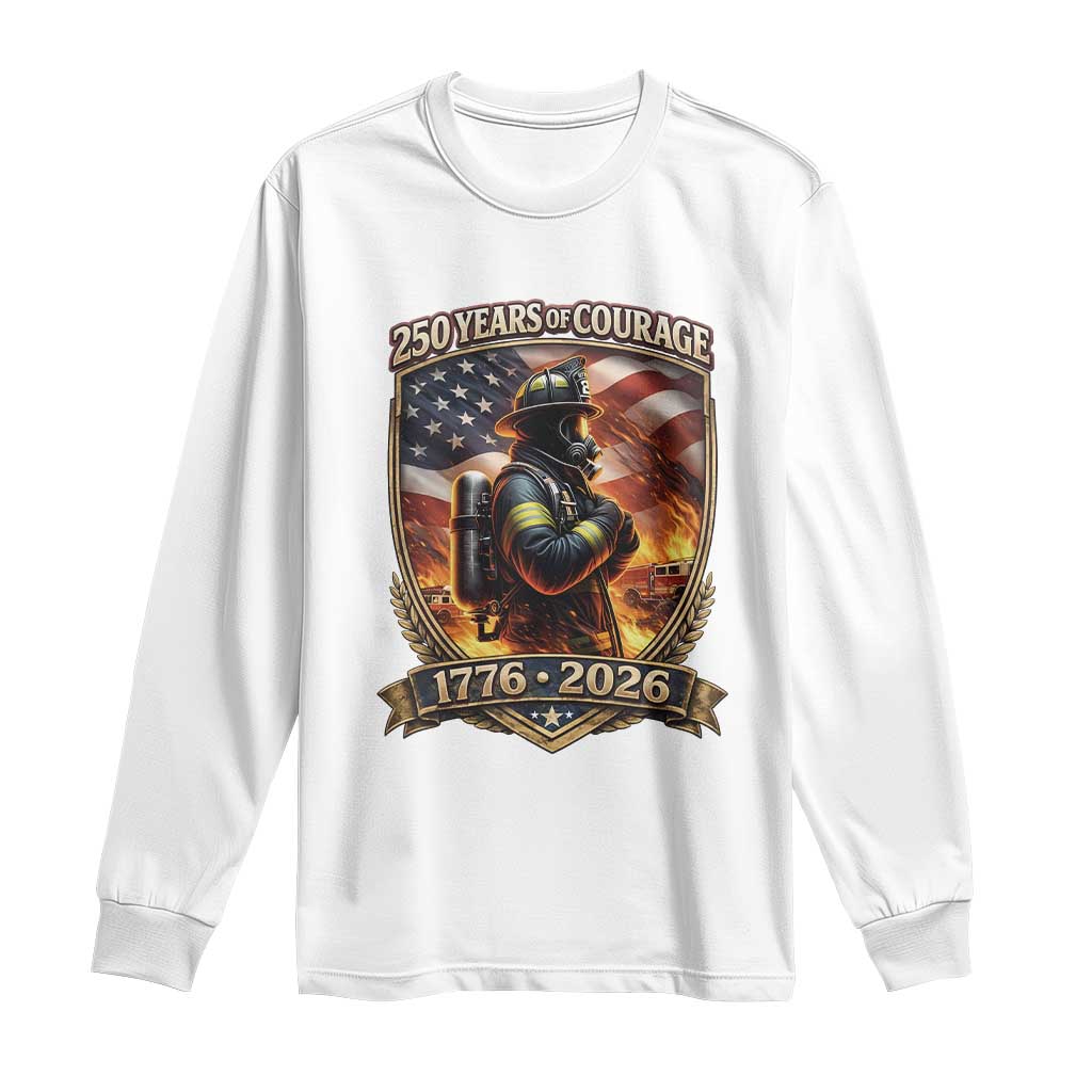 Firefighter USA 250th Anniversary Gift Long Sleeve Shirt 250 Years Of Courage TS12 White Print Your Wear